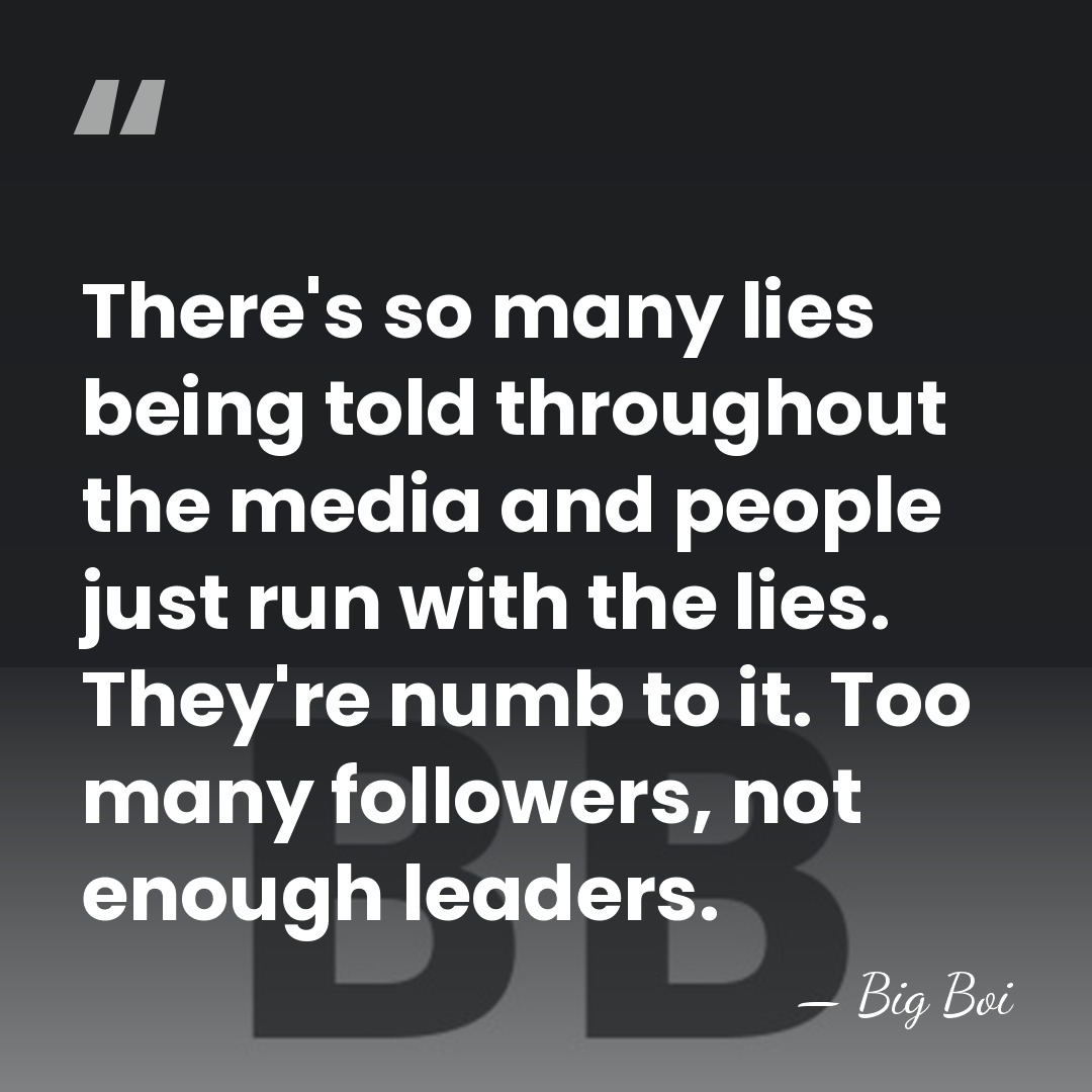 There's so many lies being told throughout the media and people just&hellip; - Big Boi