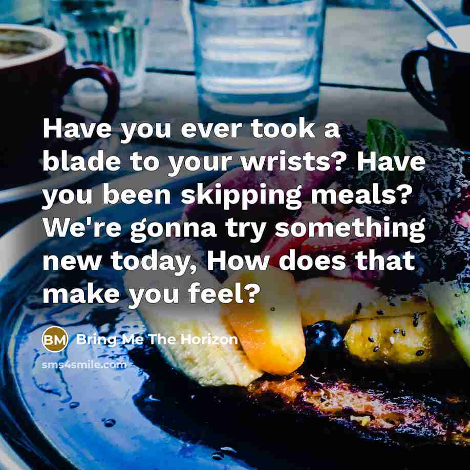 “Have you ever took a blade to your wrists? Have…” quote by Bring Me The Horizon