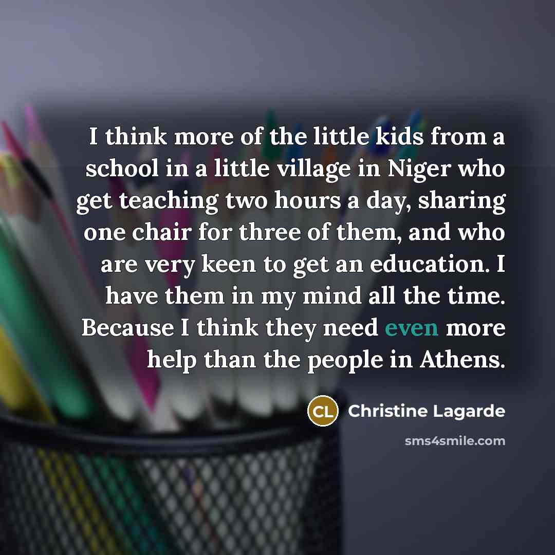 “I think more of the little kids from a school…” quote by Christine Lagarde