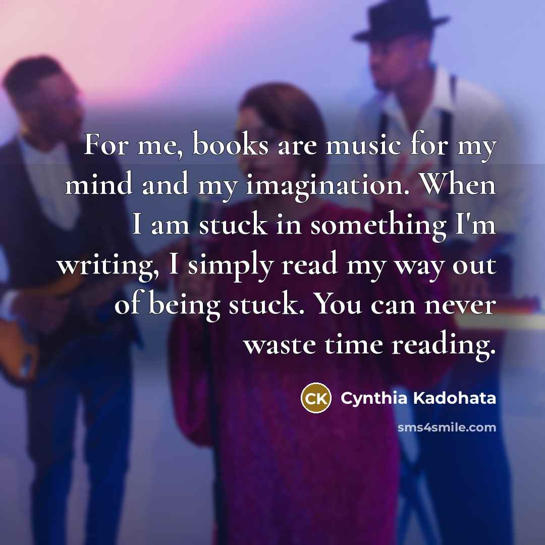“For me, books are music for my mind and my…” quote by Cynthia Kadohata