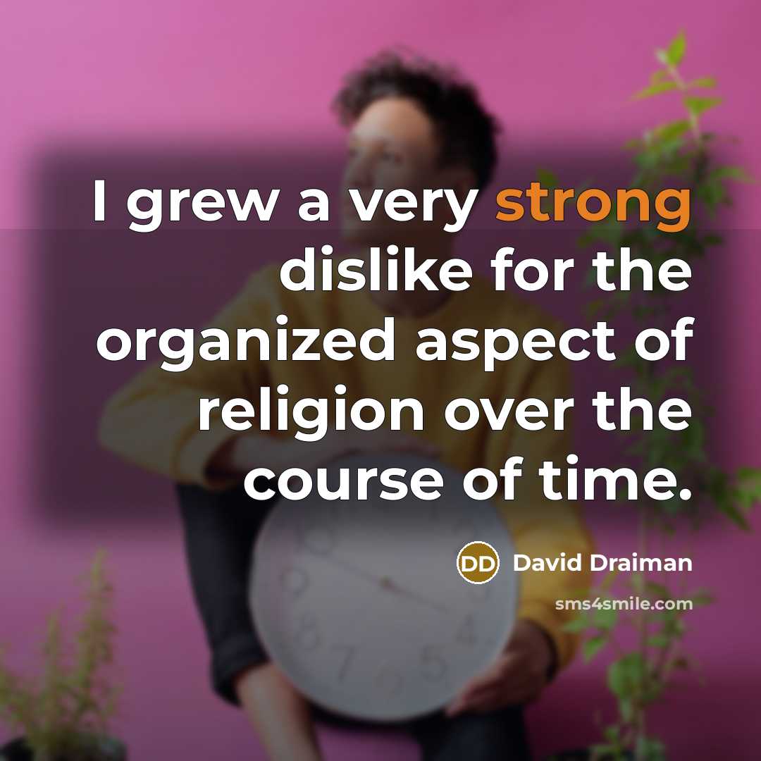 “I grew a very strong dislike for the organized aspect…” quote by David Draiman