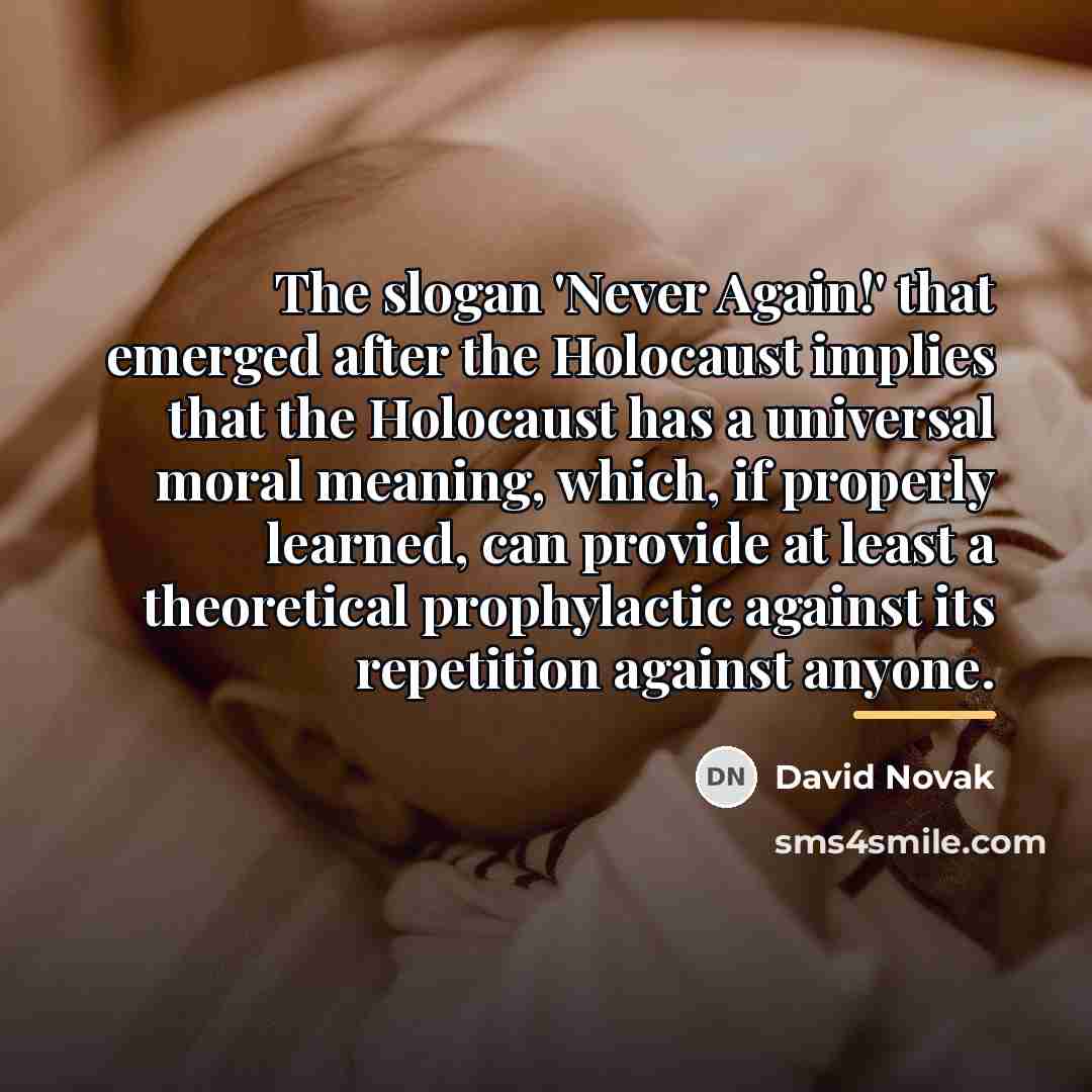 “The slogan 'Never Again!' that emerged after the Holocaust implies…” quote by David Novak