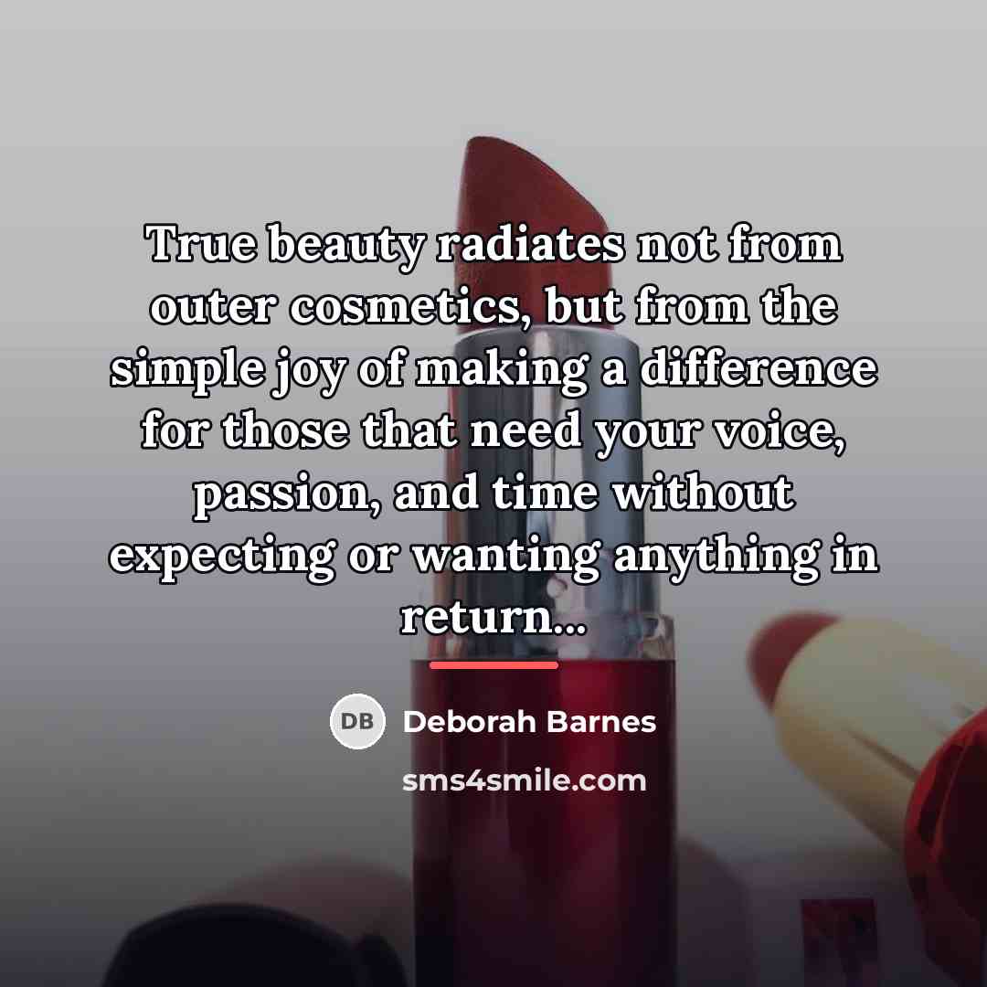 “True beauty radiates not from outer cosmetics, but from the…” quote by Deborah Barnes