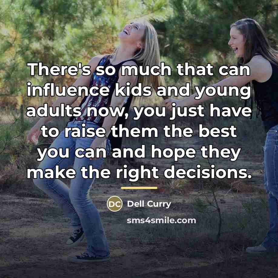 “There's so much that can influence kids and young adults…” quote by Dell Curry