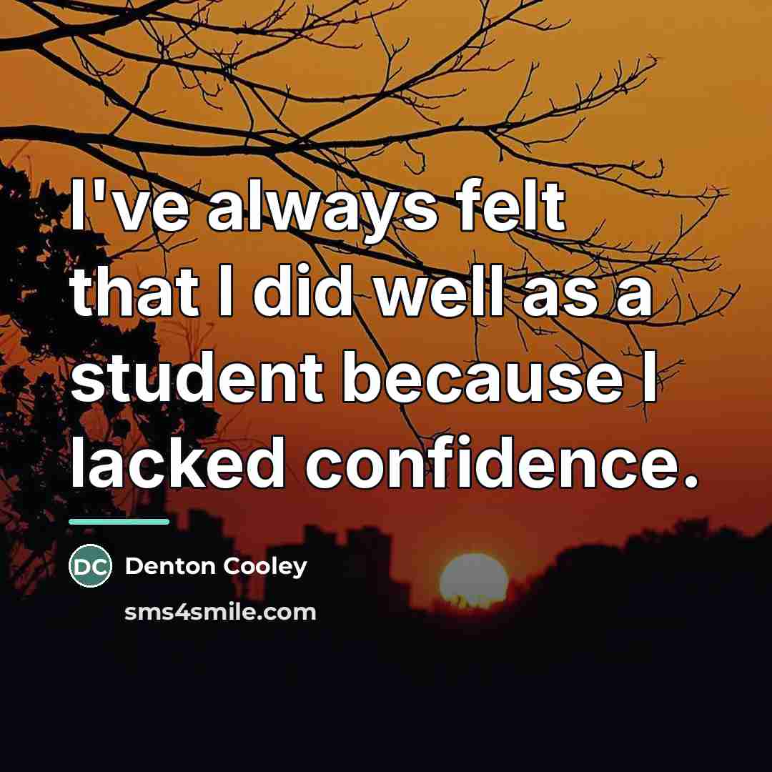 “I've always felt that I did well as a student…” quote by Denton Cooley