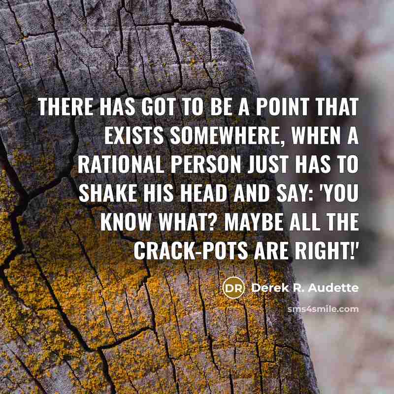 “There has got to be a point that exists somewhere,…” quote by Derek R. Audette