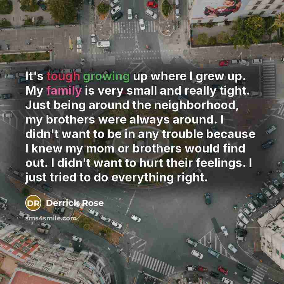 “It's tough growing up where I grew up. My family…” quote by Derrick Rose