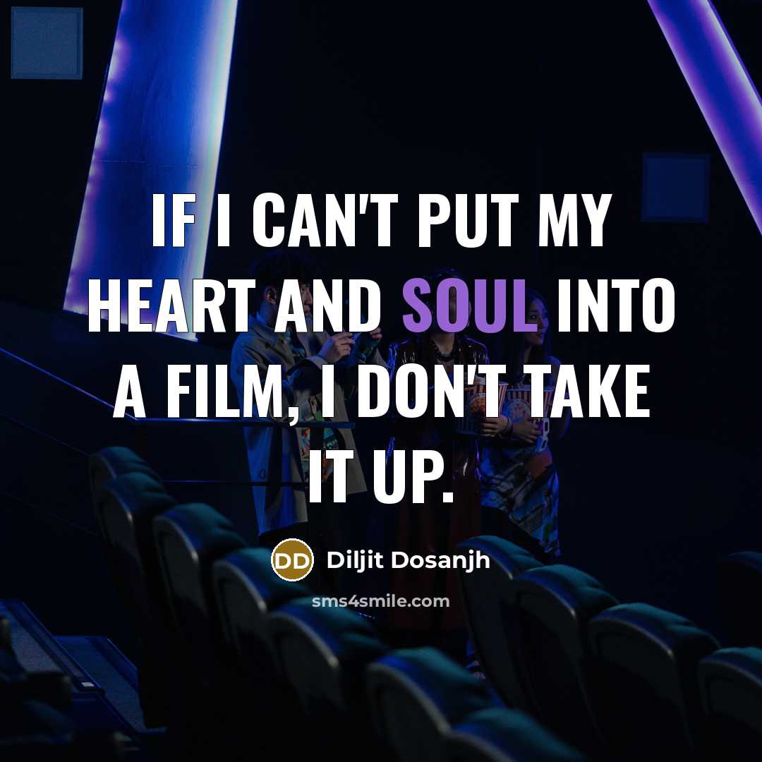 “If I can't put my heart and soul into a…” quote by Diljit Dosanjh
