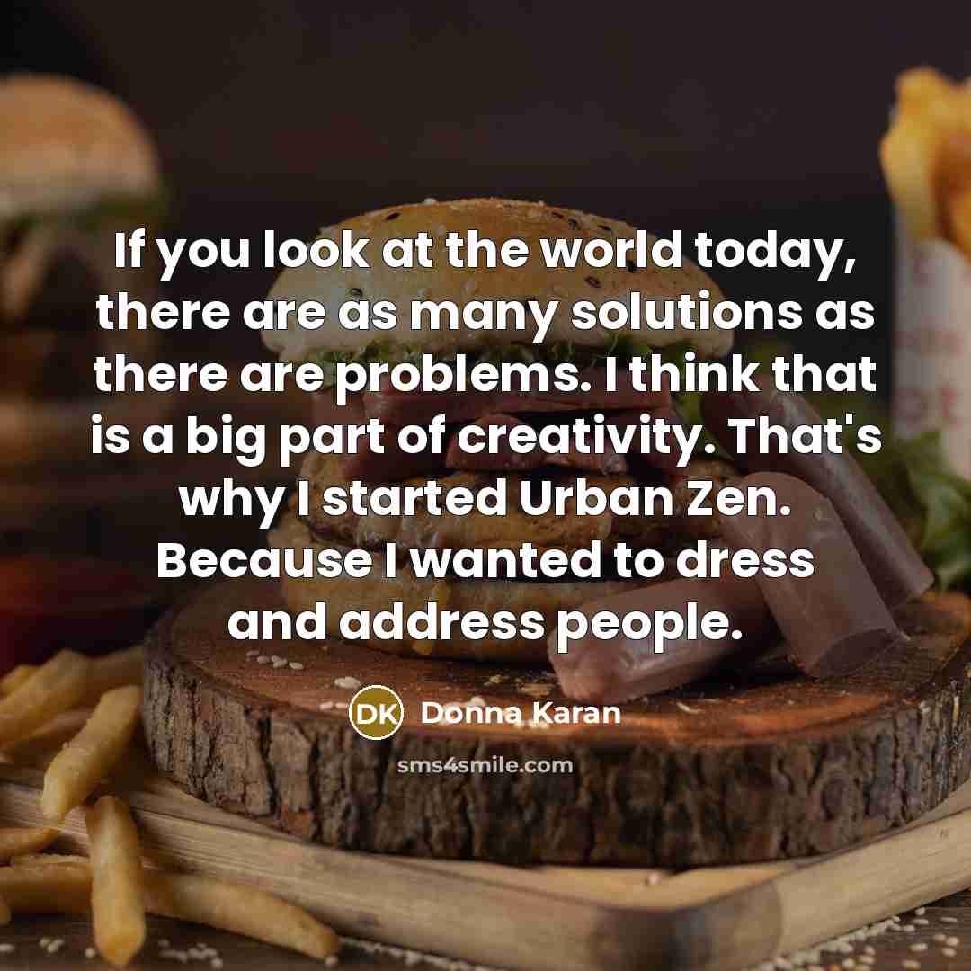 “If you look at the world today, there are as…” quote by Donna Karan
