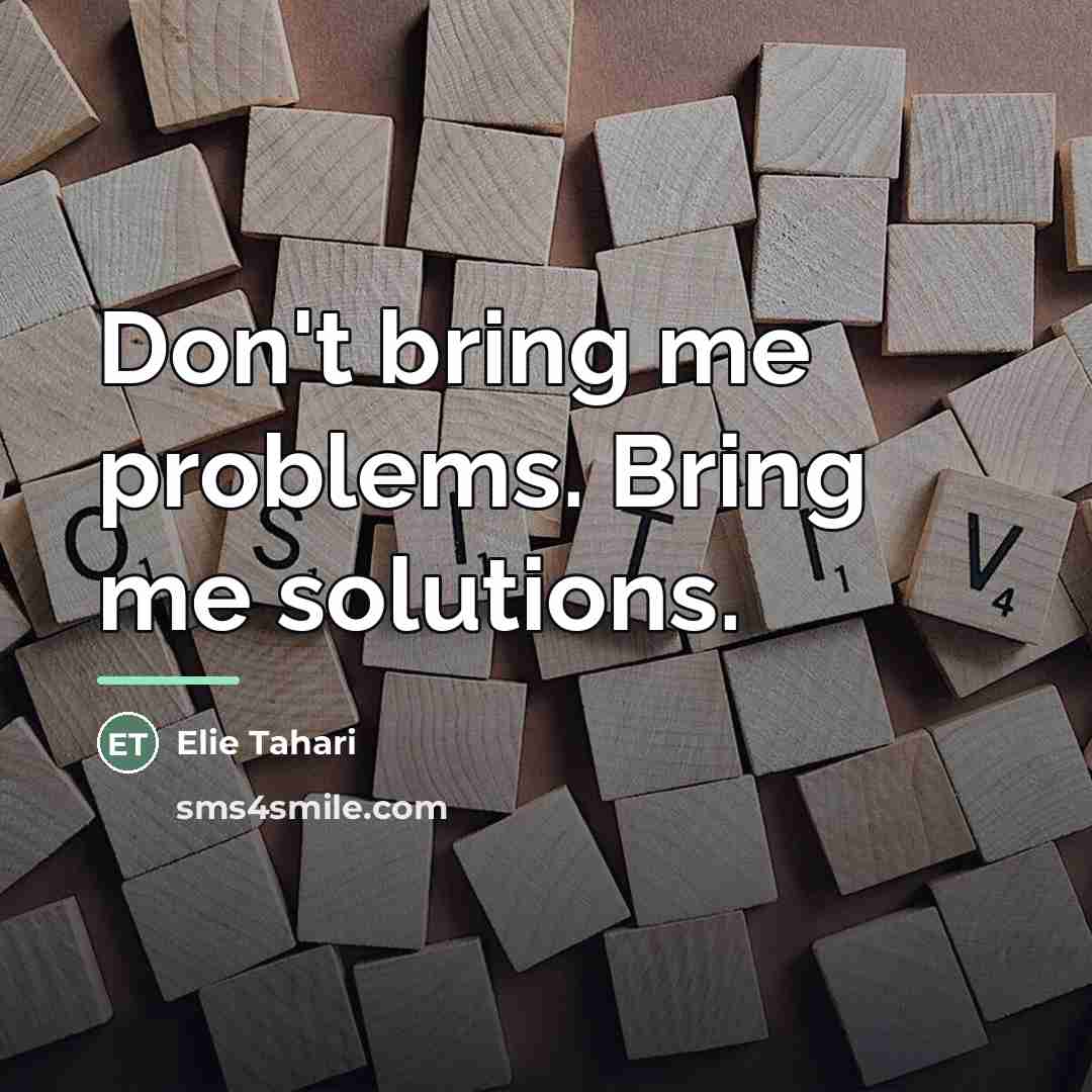 “Don't bring me problems. Bring me solutions.…” quote by Elie Tahari