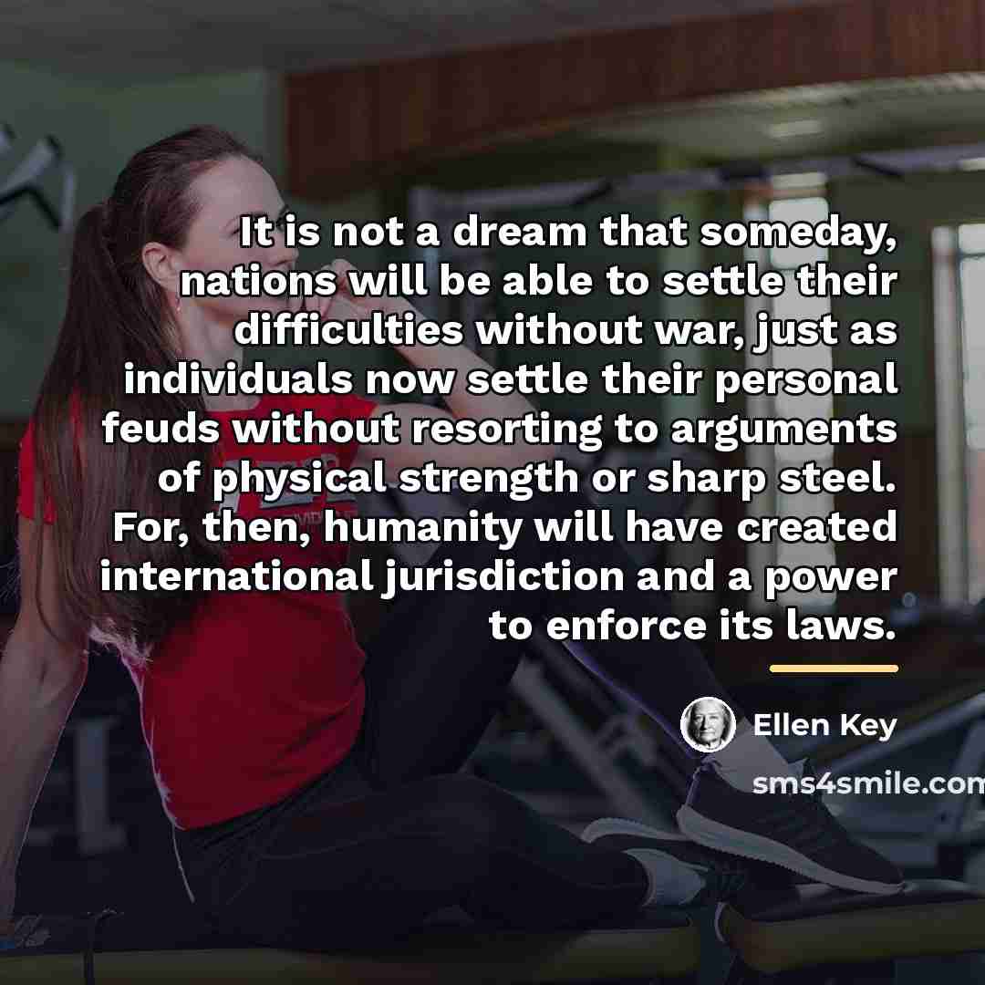 “It is not a dream that someday, nations will be…” quote by Ellen Key