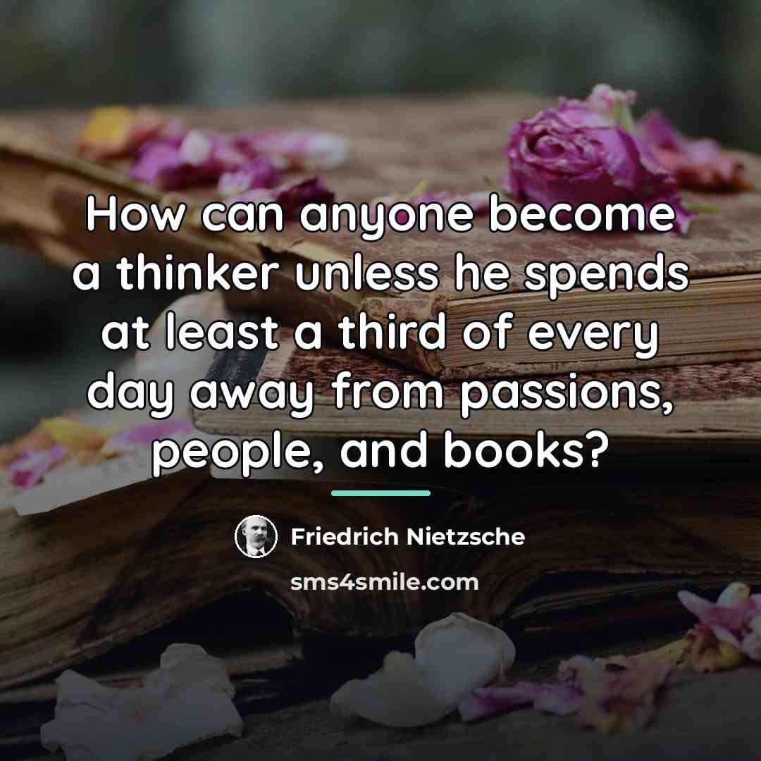 “How can anyone become a thinker unless he spends at…” quote by Friedrich Nietzsche