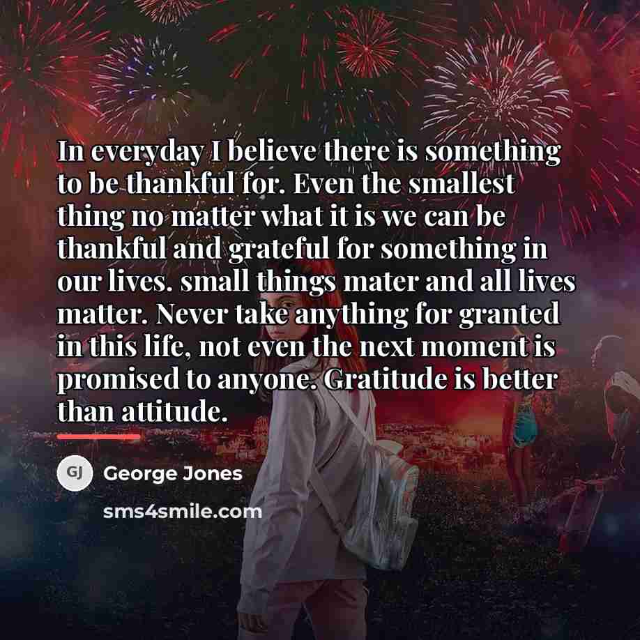“In everyday I believe there is something to be thankful…” quote by George Jones