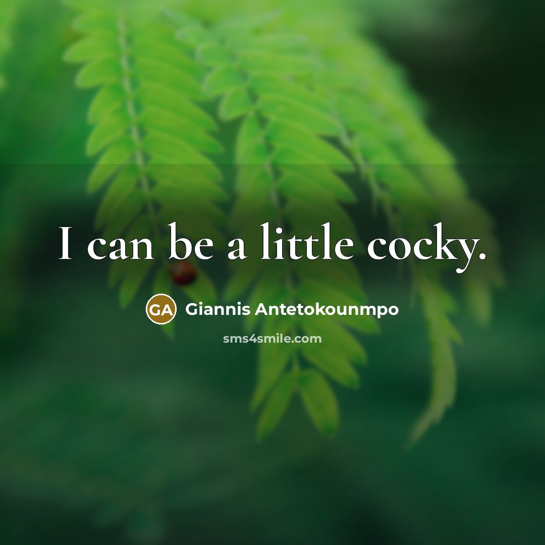 “I can be a little cocky.…” quote by Giannis Antetokounmpo