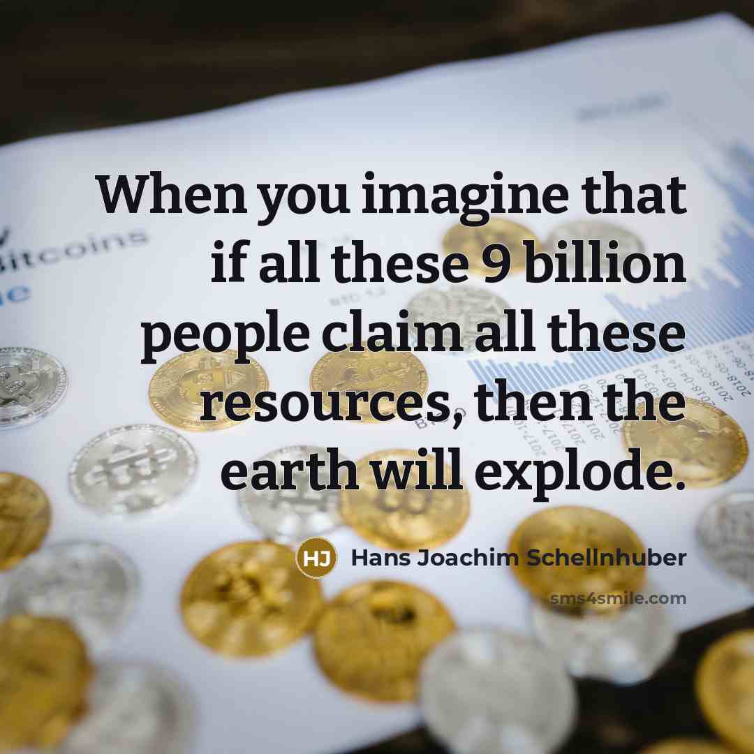 “When you imagine that if all these 9 billion people…” quote by Hans Joachim Schellnhuber