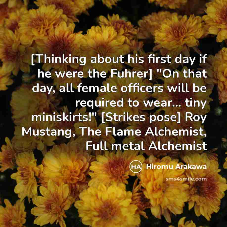 “[Thinking about his first day if he were the Fuhrer]…” quote by Hiromu Arakawa