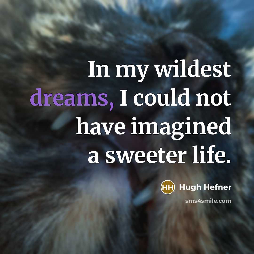 “In my wildest dreams, I could not have imagined a…” quote by Hugh Hefner