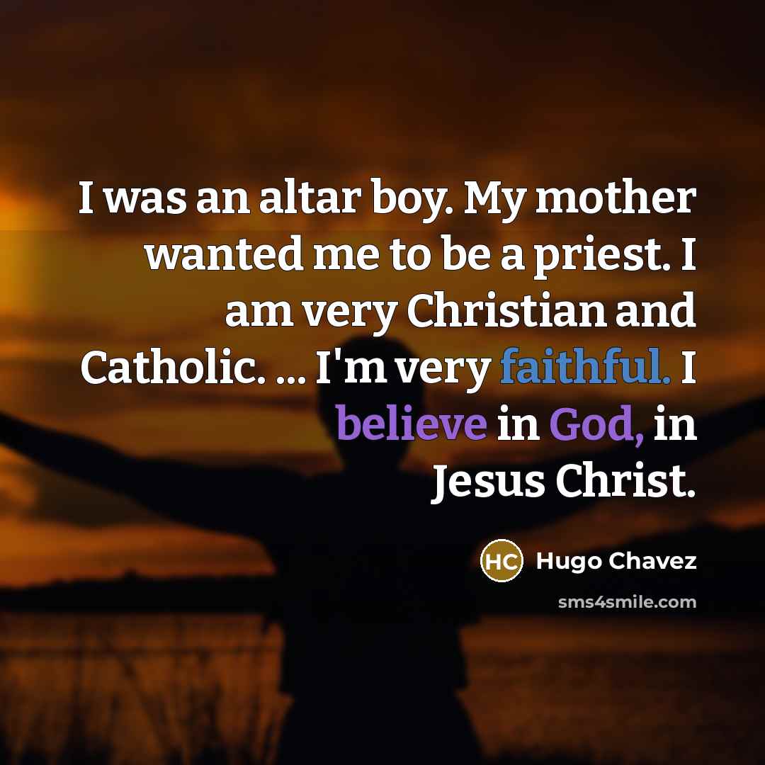 “I was an altar boy. My mother wanted me to…” quote by Hugo Chavez