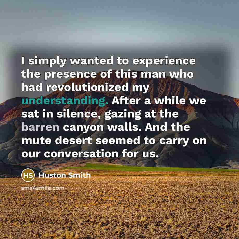 “I simply wanted to experience the presence of this man…” quote by Huston Smith