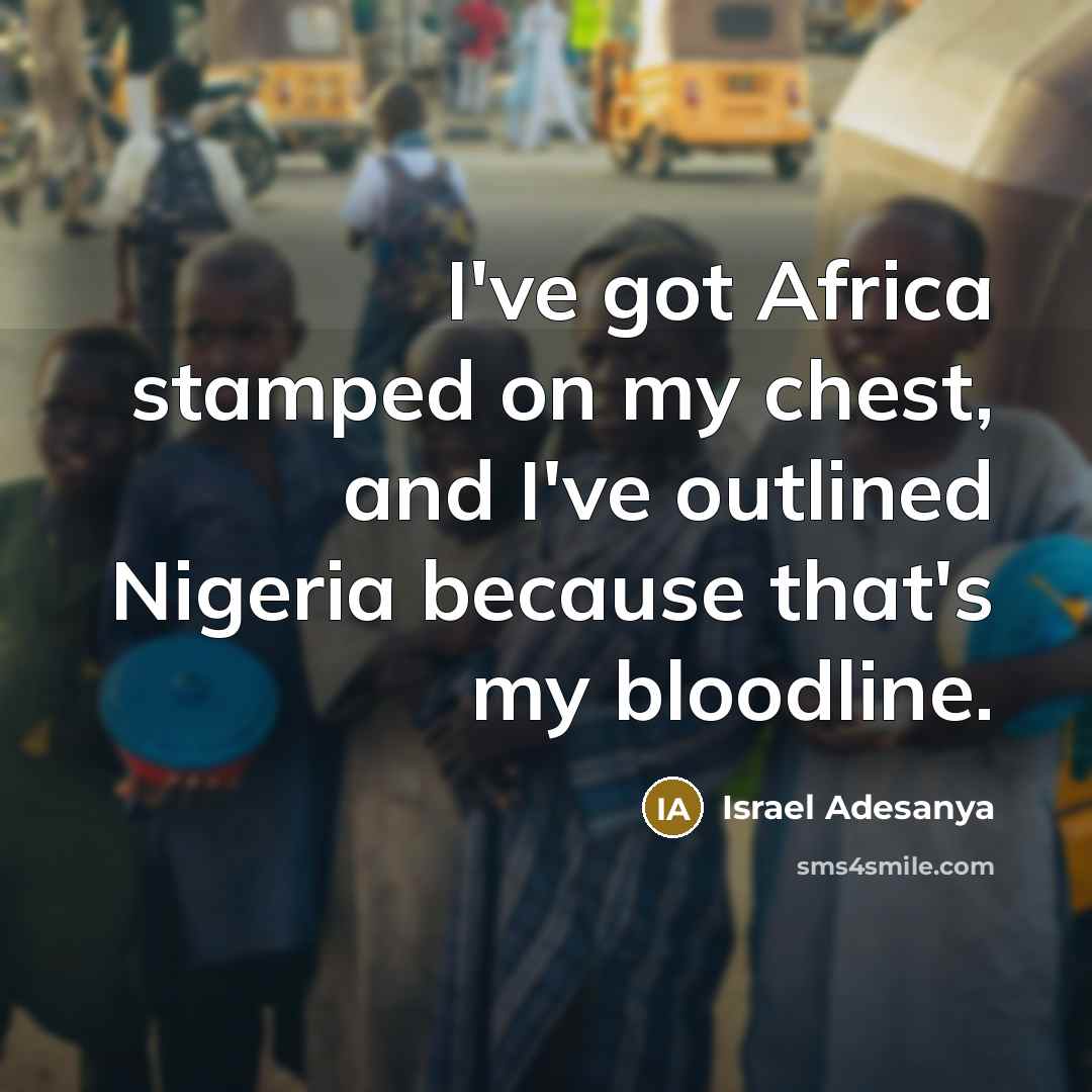 “I've got Africa stamped on my chest, and I've outlined…” quote by Israel Adesanya