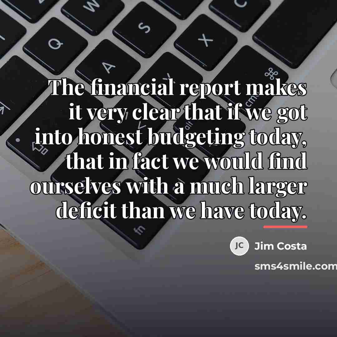 “The financial report makes it very clear that if we…” quote by Jim Costa