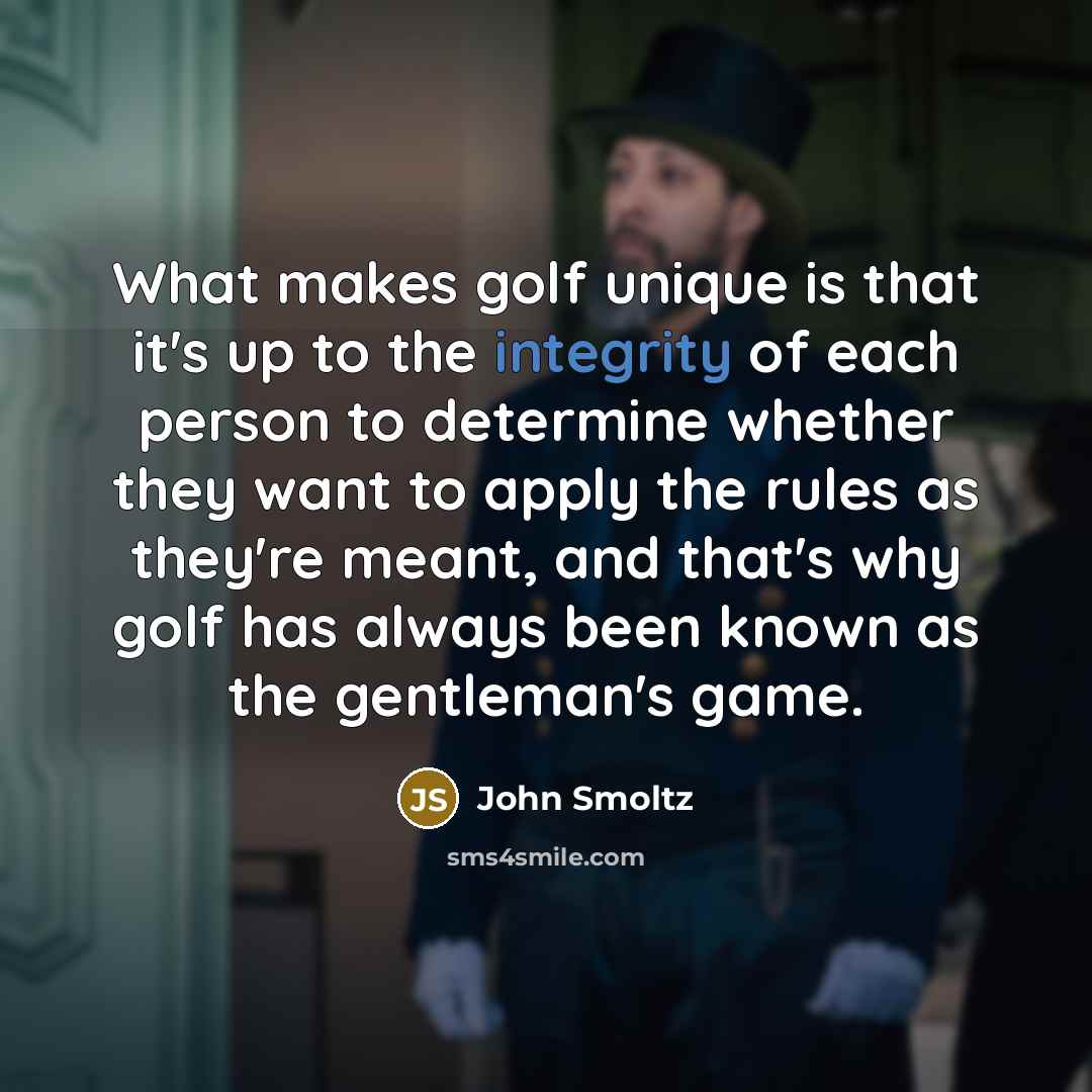 “What makes golf unique is that it's up to the…” quote by John Smoltz