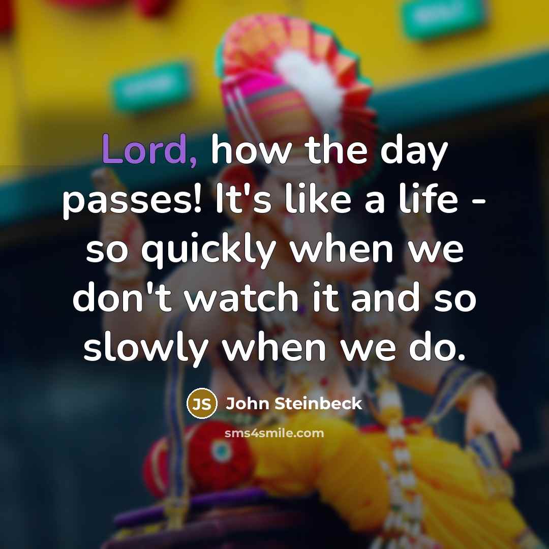 “Lord, how the day passes! It's like a life -…” quote by John Steinbeck