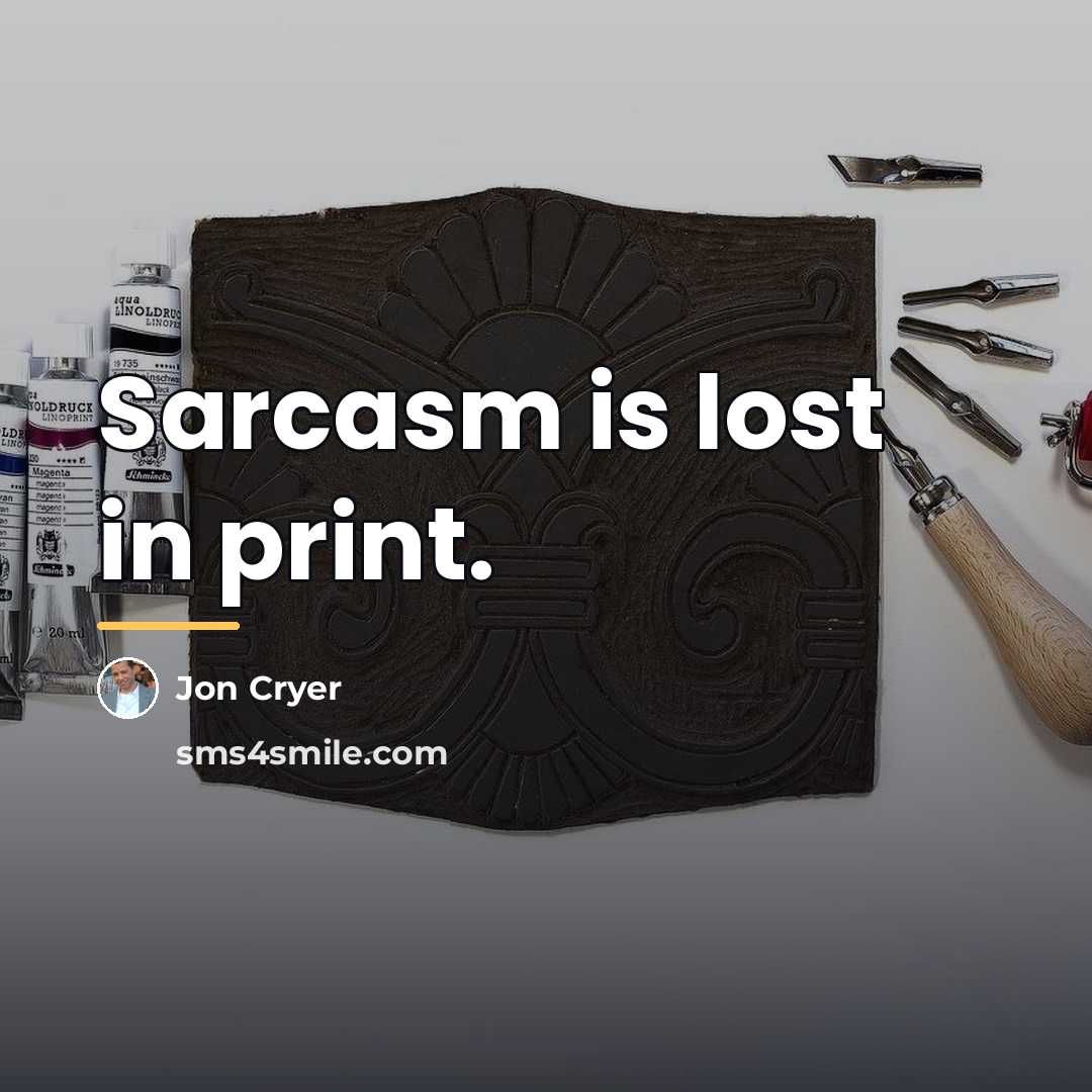 “Sarcasm is lost in print.…” quote by Jon Cryer