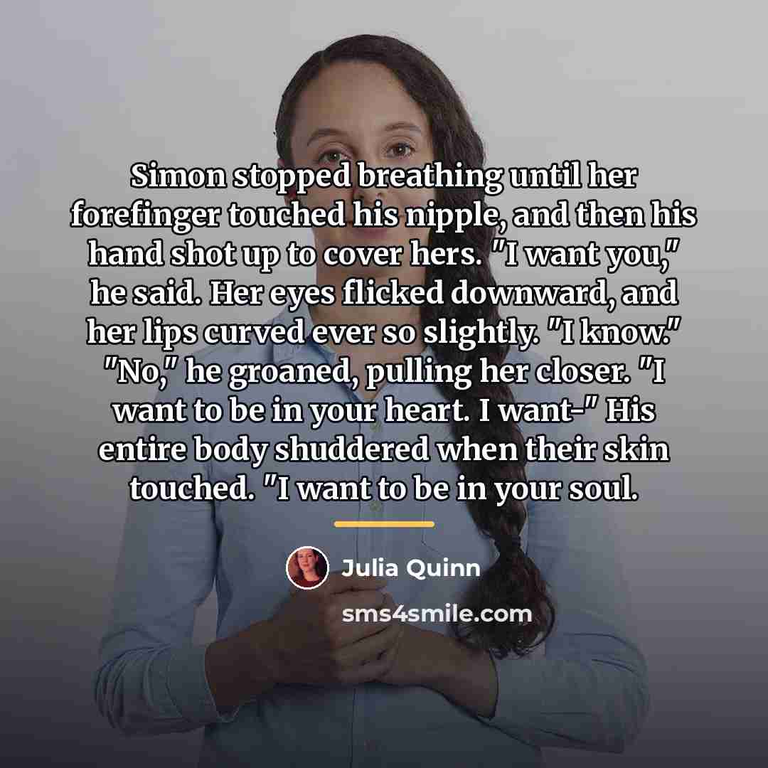 “Simon stopped breathing until her forefinger touched his nipple, and…” quote by Julia Quinn