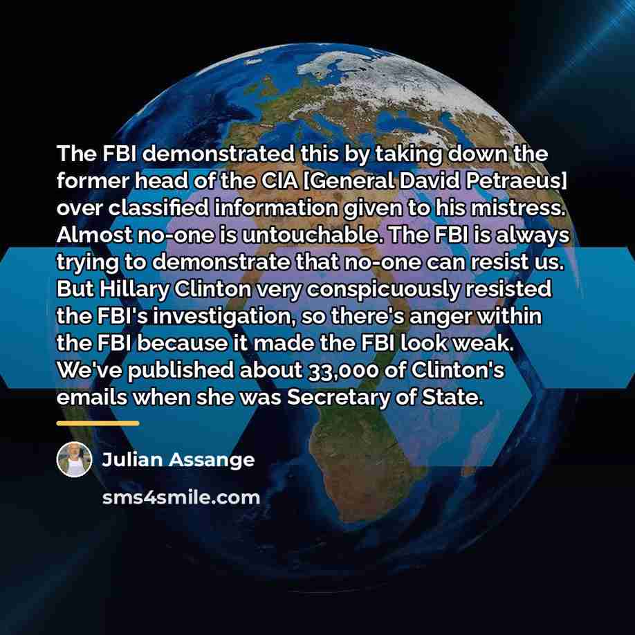 “The FBI demonstrated this by taking down the former head…” quote by Julian Assange