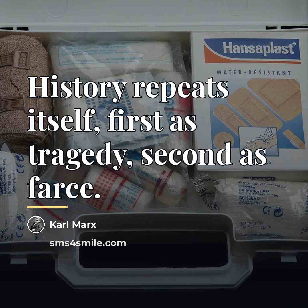 “History repeats itself, first as tragedy, second as farce.…” quote by Karl Marx