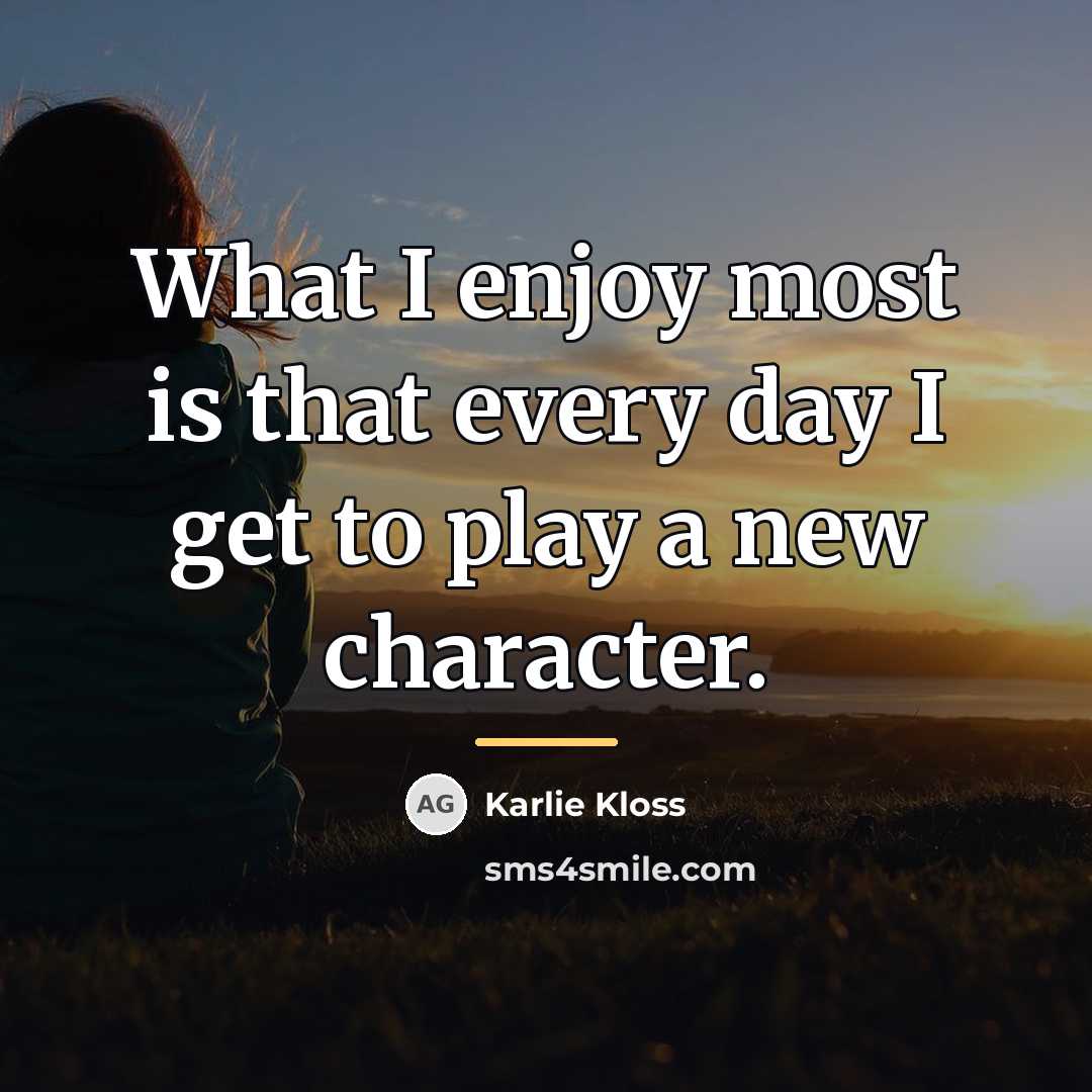 “What I enjoy most is that every day I get…” quote by Karlie Kloss