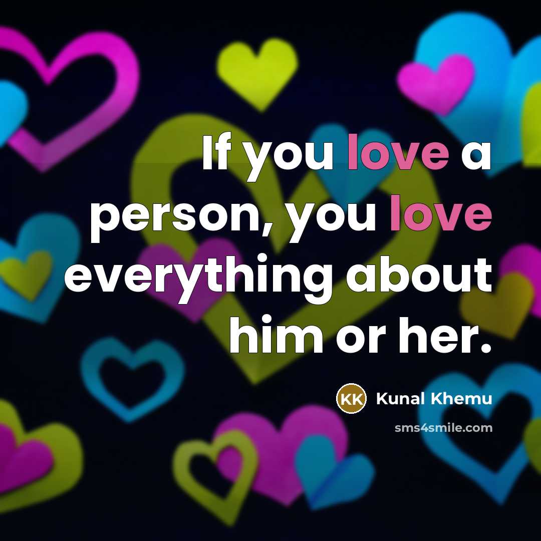 “If you love a person, you love everything about him…” quote by Kunal Khemu