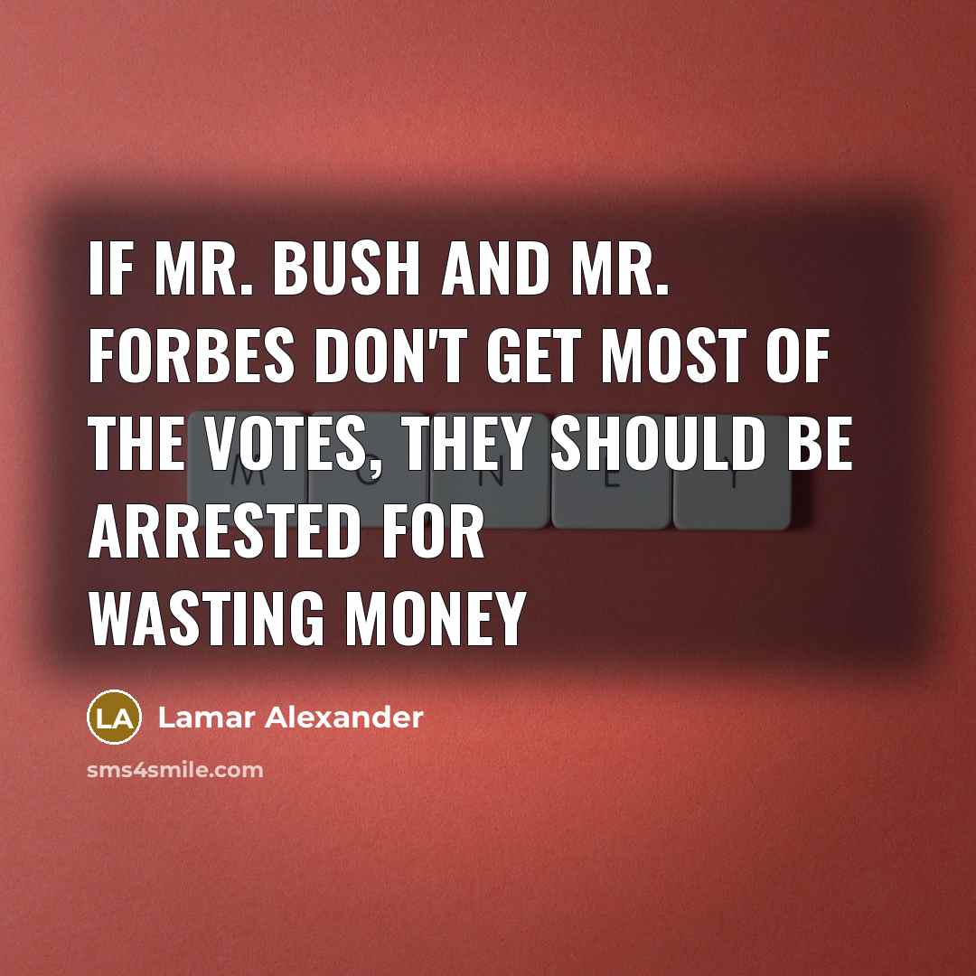 “If Mr. Bush and Mr. Forbes don't get most of…” quote by Lamar Alexander