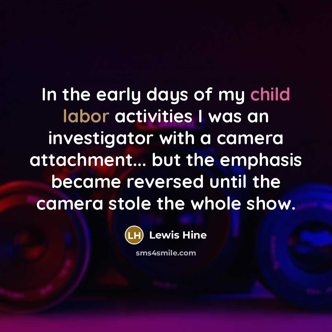 “In the early days of my child labor activities I…” quote by Lewis Hine
