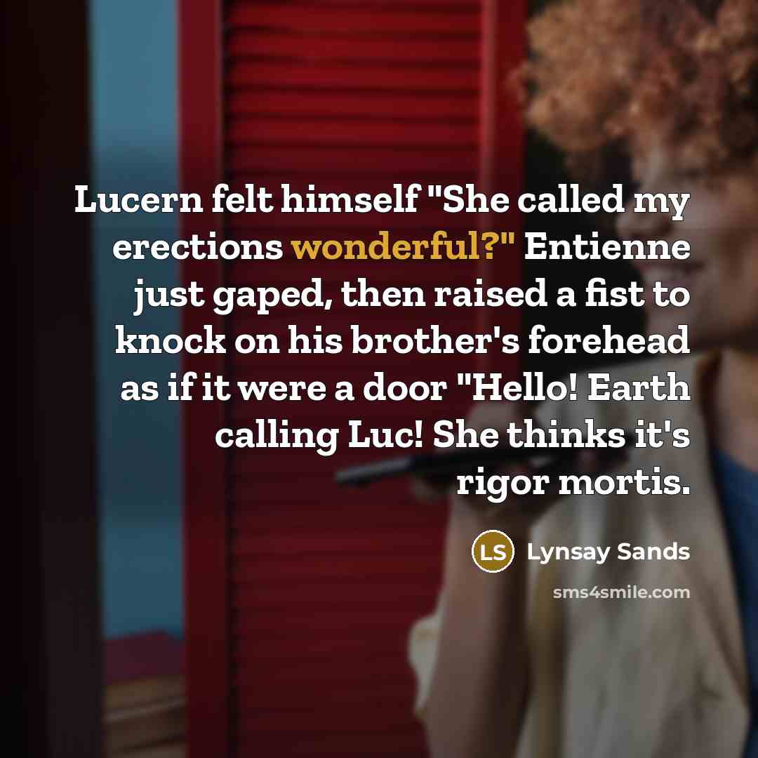 “Lucern felt himself "She called my erections wonderful?" Entienne just…” quote by Lynsay Sands