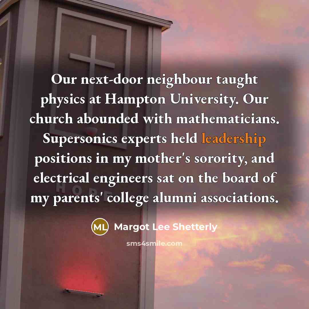 “Our next-door neighbour taught physics at Hampton University. Our church…” quote by Margot Lee Shetterly