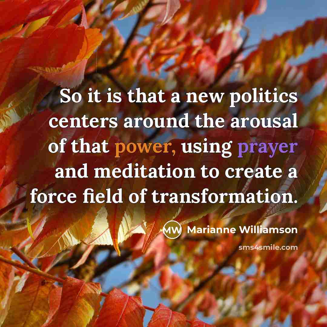 “So it is that a new politics centers around the…” quote by Marianne Williamson