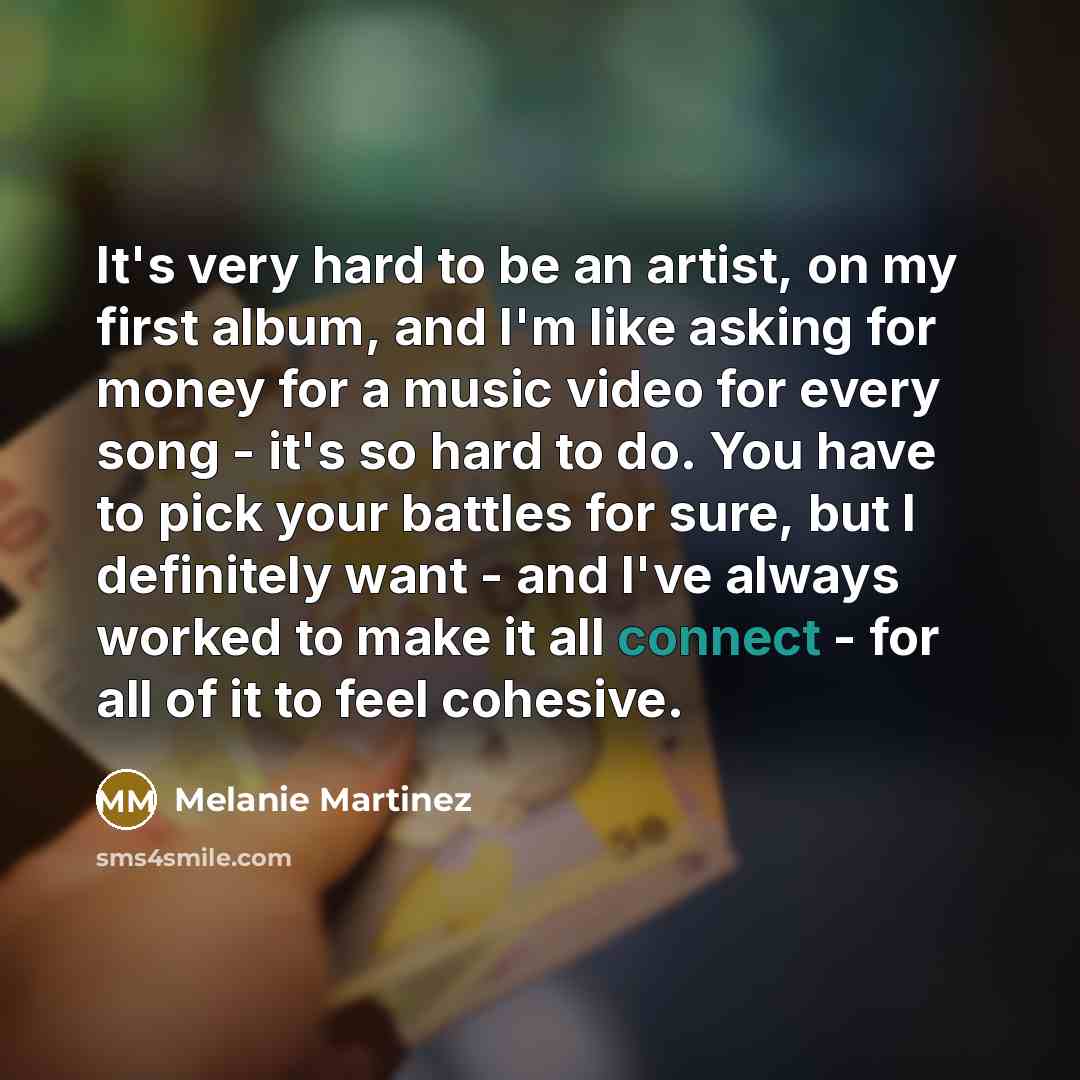 “It's very hard to be an artist, on my first…” quote by Melanie Martinez