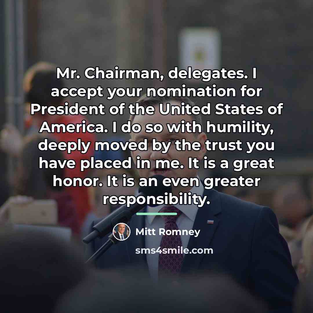 “Mr. Chairman, delegates. I accept your nomination for President of…” quote by Mitt Romney