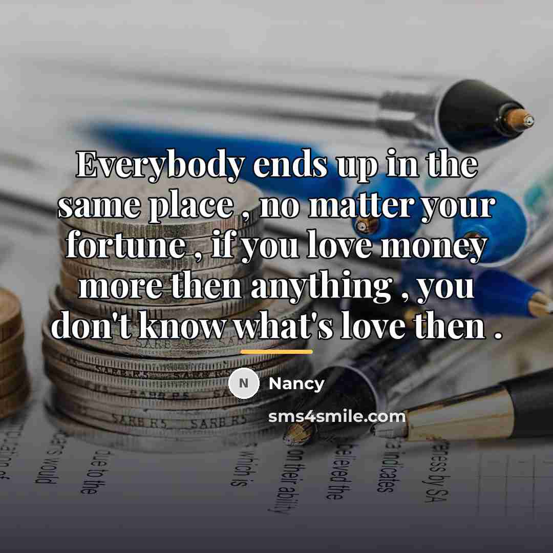 “Everybody ends up in the same place , no matter…” quote by Nancy