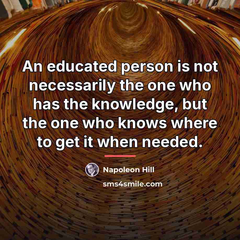 “An educated person is not necessarily the one who has…” quote by Napoleon Hill