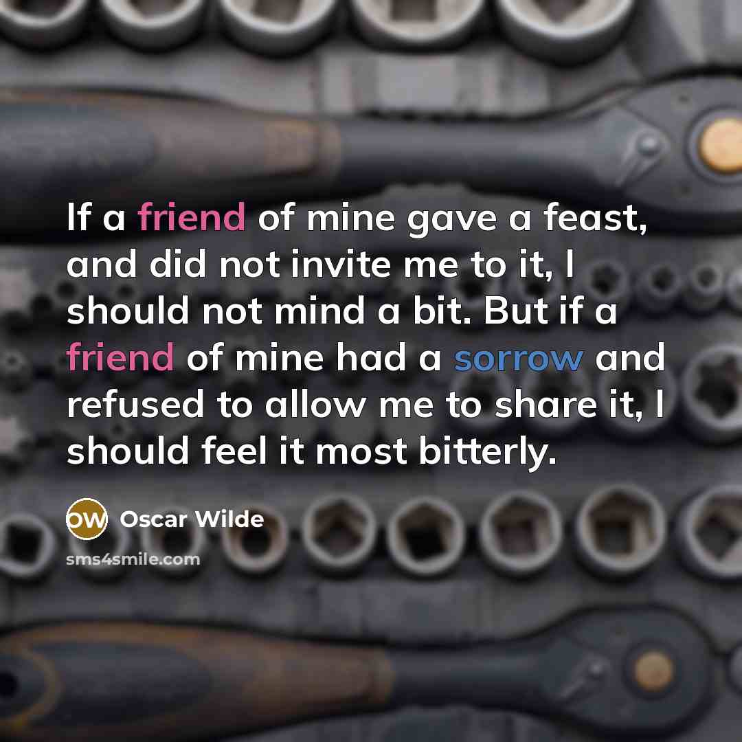 “If a friend of mine gave a feast, and did…” quote by Oscar Wilde