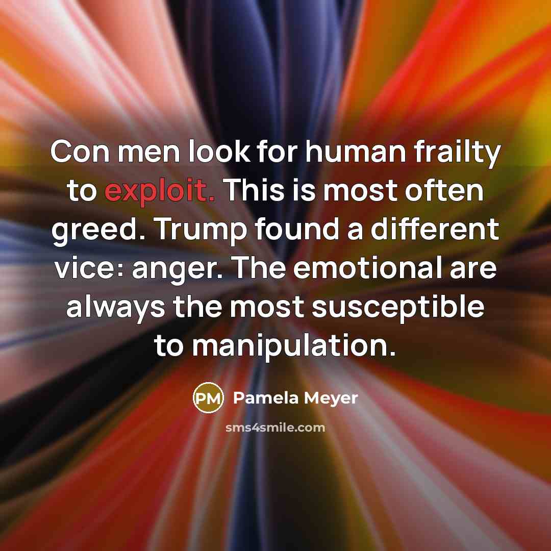 “Con men look for human frailty to exploit. This is…” quote by Pamela Meyer