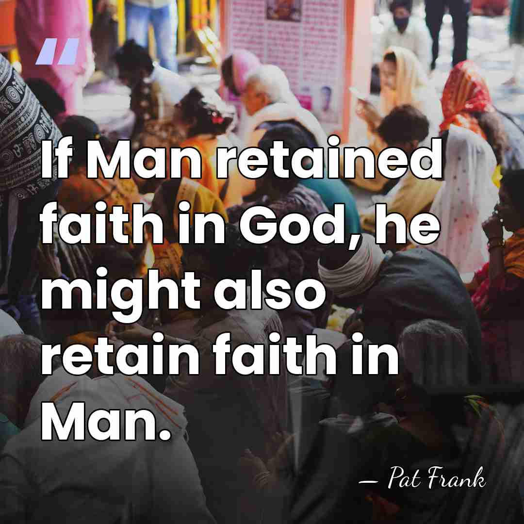 If Man retained faith in God, he might also retain faith in&hellip; - Pat Frank