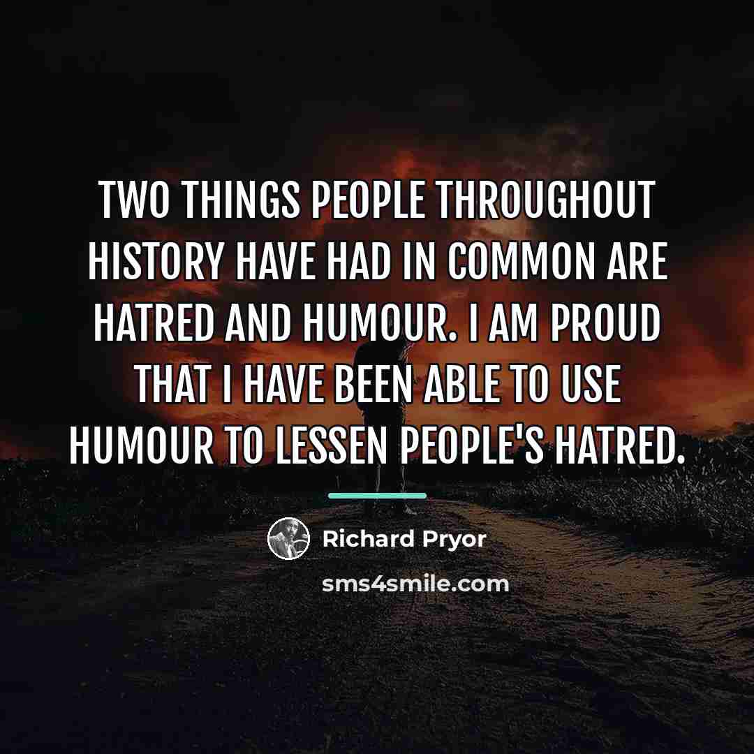 “Two things people throughout history have had in common are…” quote by Richard Pryor
