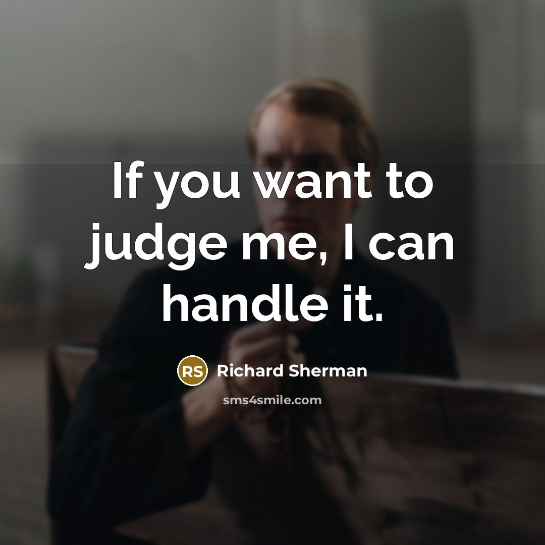 “If you want to judge me, I can handle it.…” quote by Richard Sherman