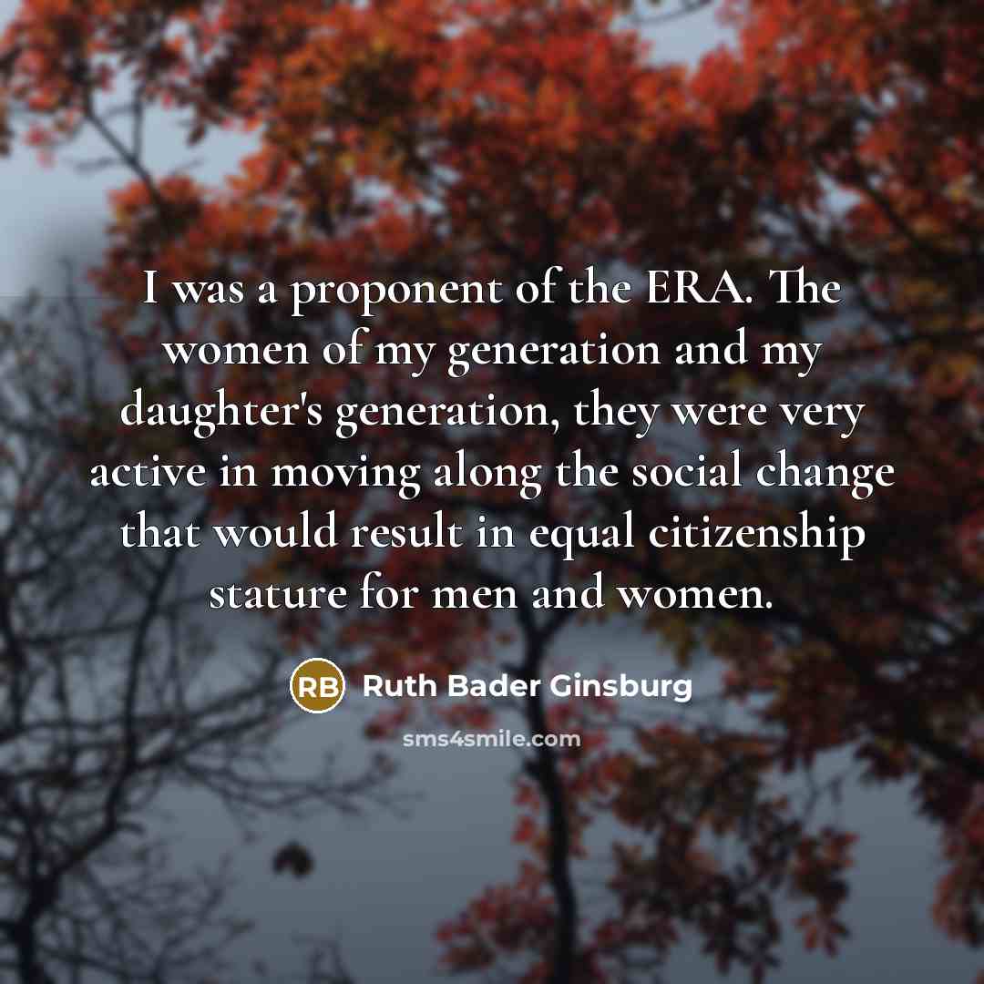 “I was a proponent of the ERA. The women of…” quote by Ruth Bader Ginsburg