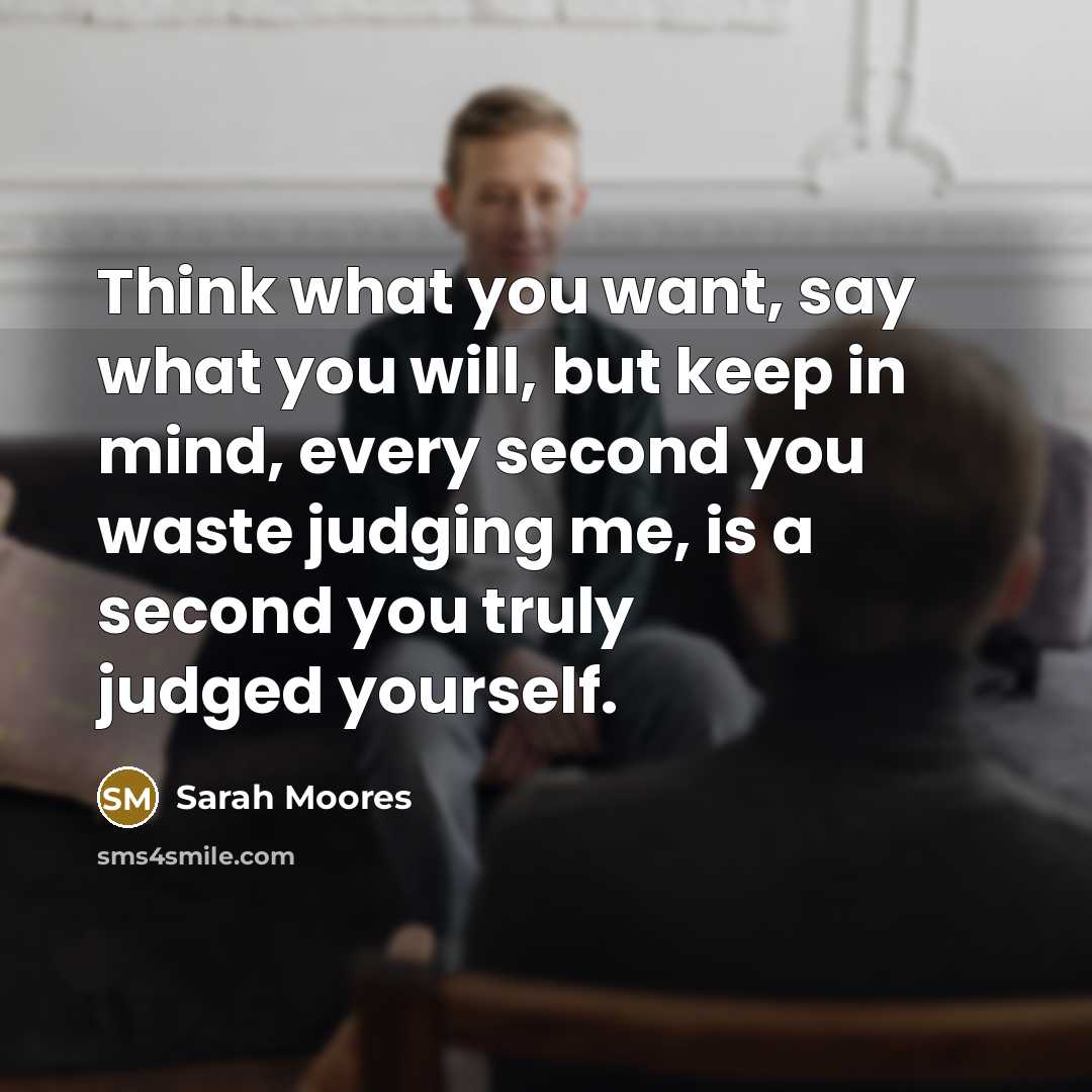 “Think what you want, say what you will, but keep…” quote by Sarah Moores