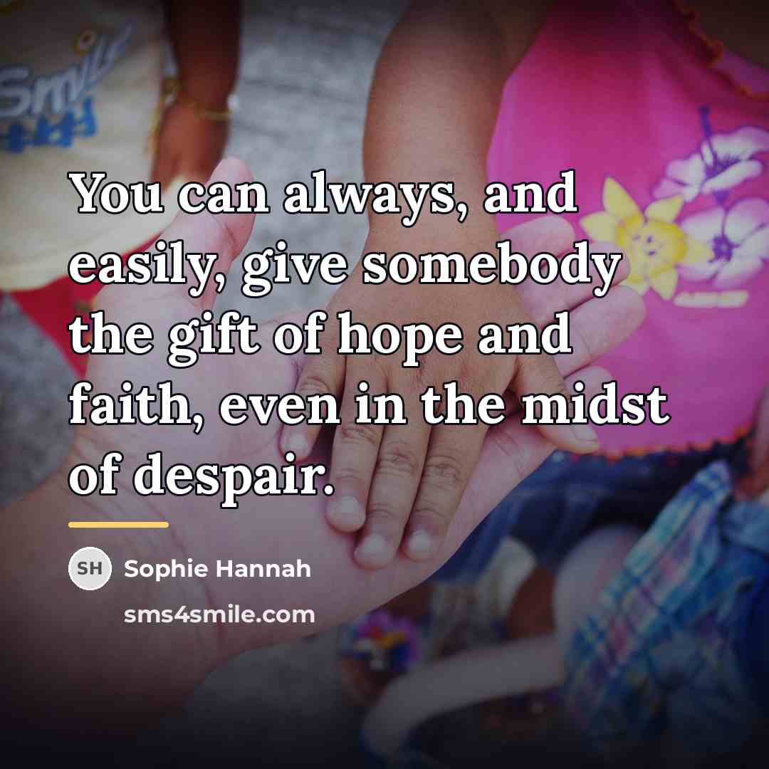 “You can always, and easily, give somebody the gift of…” quote by Sophie Hannah